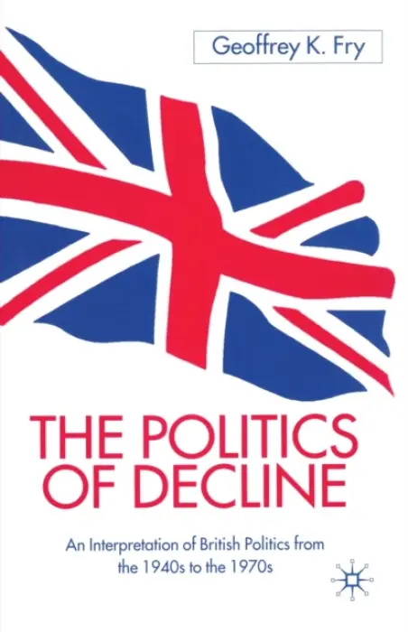 Politics of Decline - Fry, G.