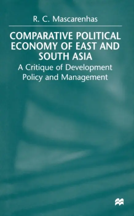 Comparative Political Economy of East and South Asia - Mascarenhas, R.