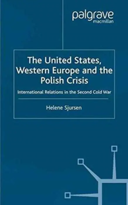 United States, Western Europe and the Polish Crisis - Sjursen, H.