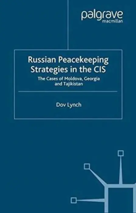 Russian Peacekeeping Strategies in the CIS - Lynch, D.