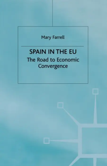 Spain in the E.U. The Road to Economic Convergenc - Farrell, M.