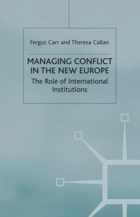 Managing Conflict in the New Europe - Carr, F. a Callan, Theresa
