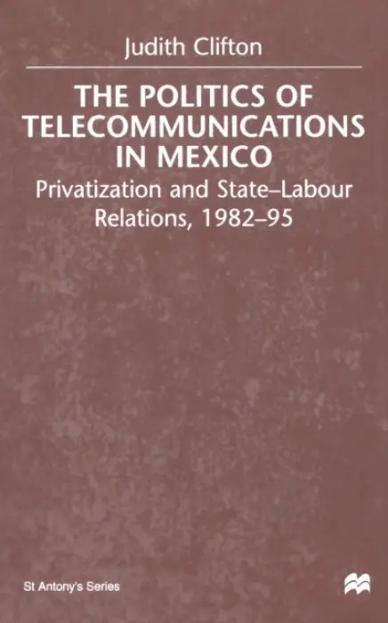Politics of Telecommunications In Mexico - Clifton, J.