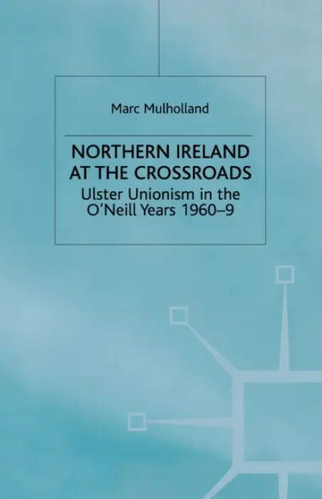Northern Ireland at the Crossroads - Mulholland, M.
