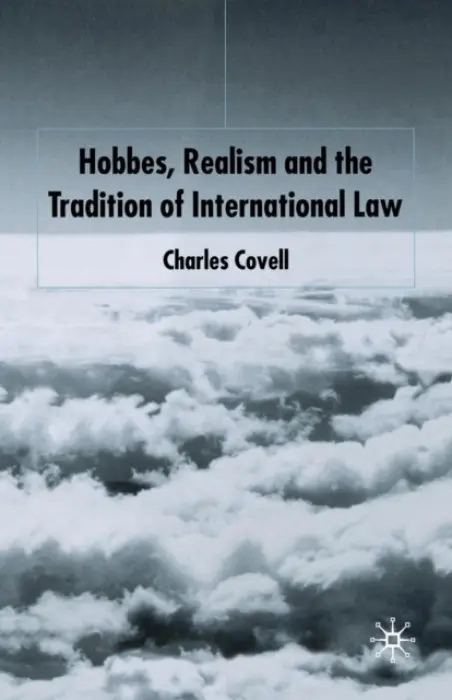 Hobbes, Realism and the Tradition of International Law - Covell, C.