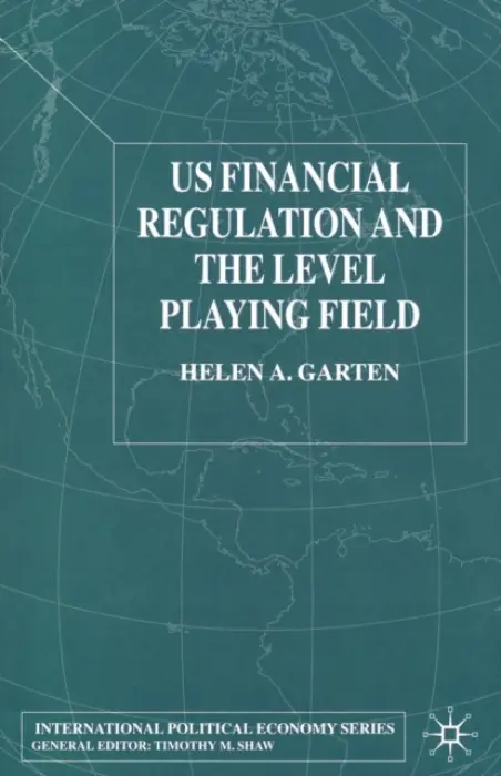 US Financial Regulation and the Level Playing Field - Garten, H.
