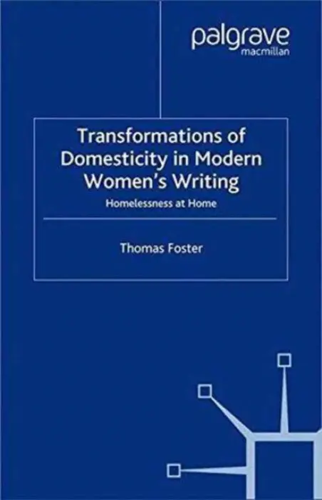 Transformations of Domesticity in Modern Women's Writing - Foster, T.