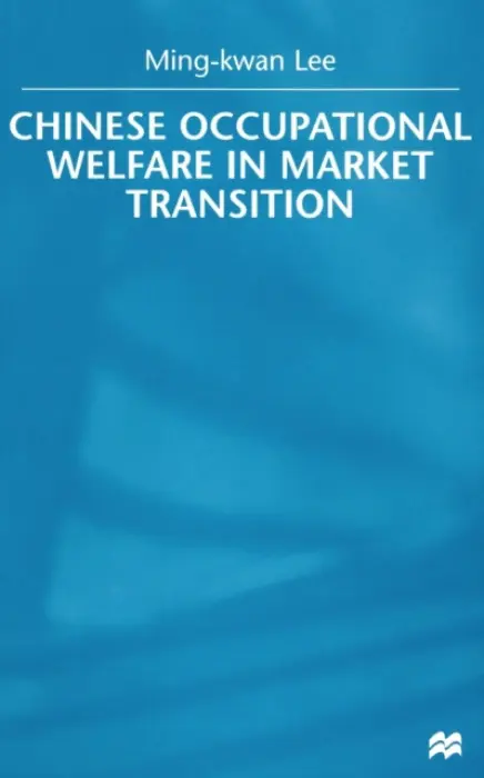 Chinese Occupational Welfare in Market transition - Lee, M.
