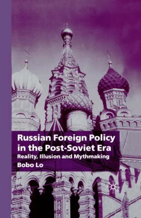 Russian Foreign Policy in the Post-Soviet Era - Lo, B.