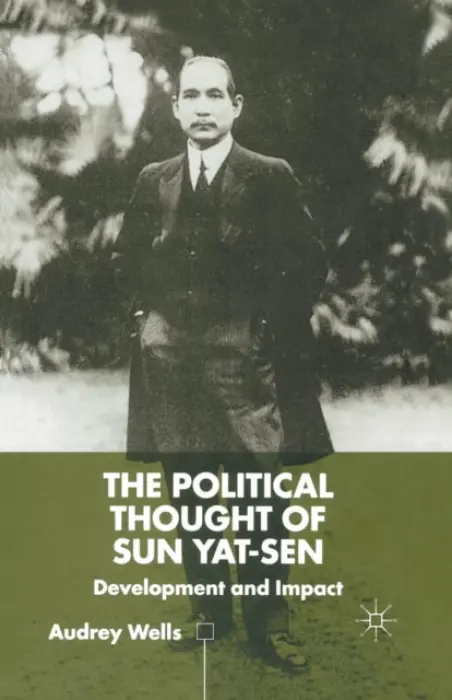 Political Thought of Sun Yat-sen - Wells, A.