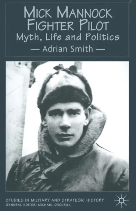 Mick Mannock, Fighter Pilot - Smith, A.