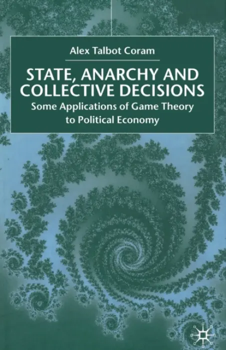 State, Anarchy, Collective Decisions - Coram, A.
