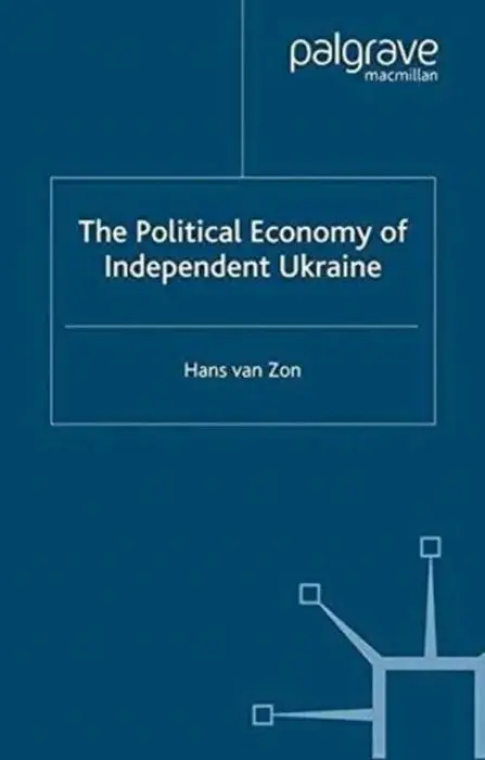 Political Economy of Independent Ukraine - Zon, H. van