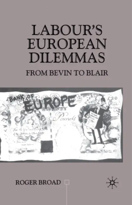 Labour's European Dilemmas - Broad, R.