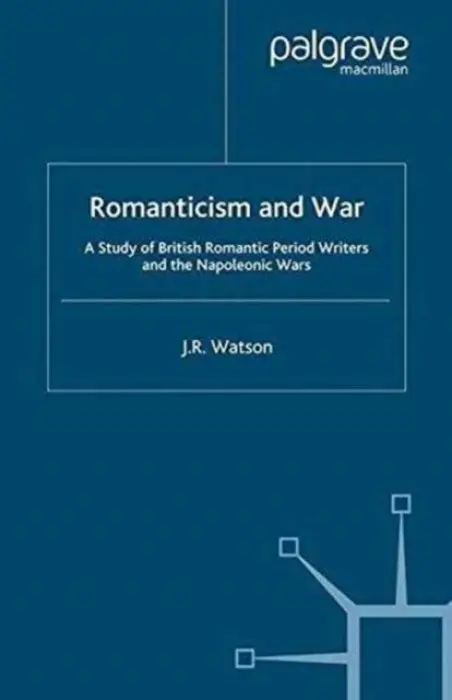 Romanticism and War - Watson, J.