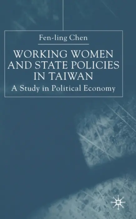 Working Women and State Policies in Taiwan - Chen, Fen-ling