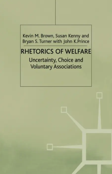 Rhetorics of Welfare - Brown, K. a Kenny, S. a Turner, B. a Prince, J.