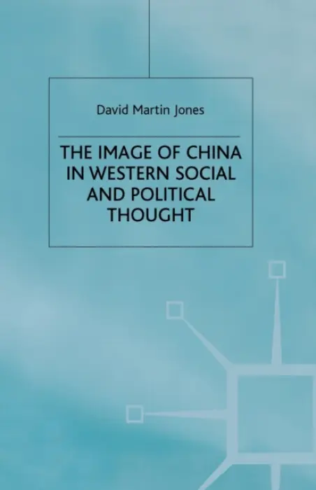 Image of China in Western Social and Political Thought - Jones, D.