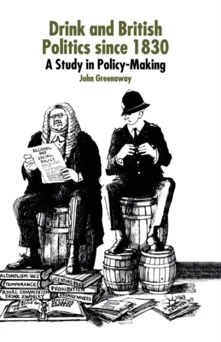 Drink and British Politics Since 1830 - Greenaway, J.