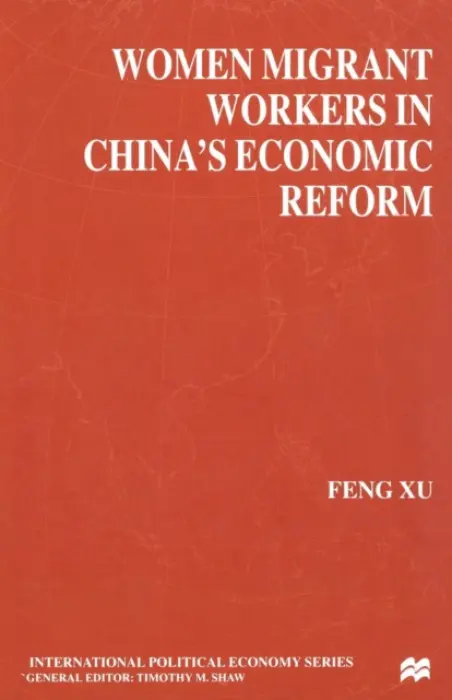 Women Migrant Workers in China's Economic Reform - Xu, F.