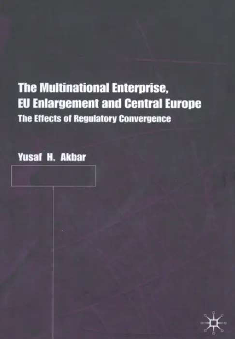 Multinational Enterprise, EU Enlargement and Central Europe - Akbar, Y.