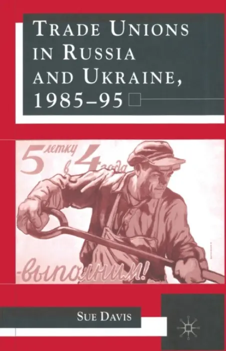 Trade Unions in Russia and Ukraine - Davis, S.