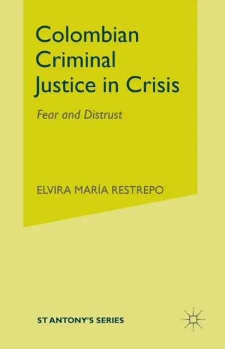 Colombian Criminal Justice in Crisis - Restrepo, E.