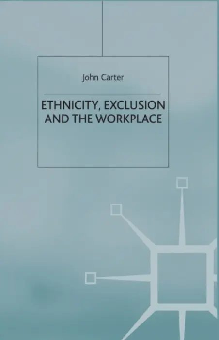 Ethnicity, Exclusion and the Workplace - Carter, J.