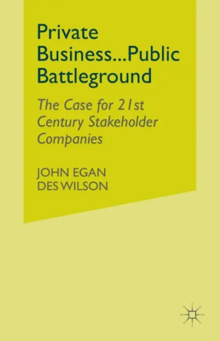 Private Business-Public Battleground - Egan, John a Wilson, Des