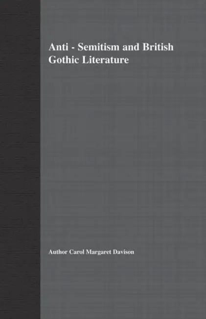 Anti-Semitism and British Gothic Literature - Davison, C.