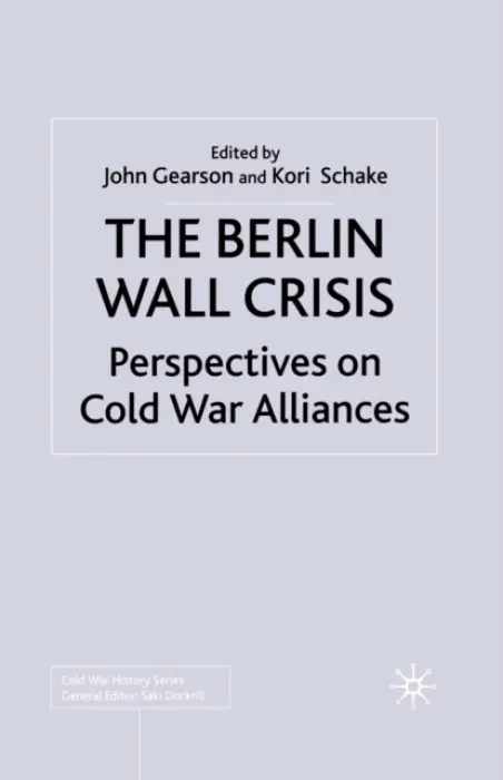 Berlin Wall Crisis - Schake, Kori