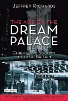 Age of the Dream Palace - Richards, Jeffrey (Lancaster University, UK)
