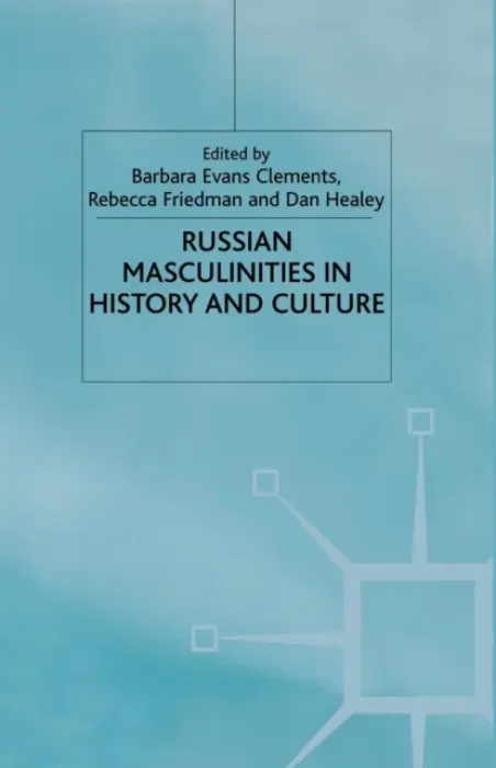 Russian Masculinities in History and Culture