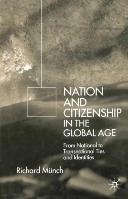 Nation and Citizenship in the Global Age - Munch, R.