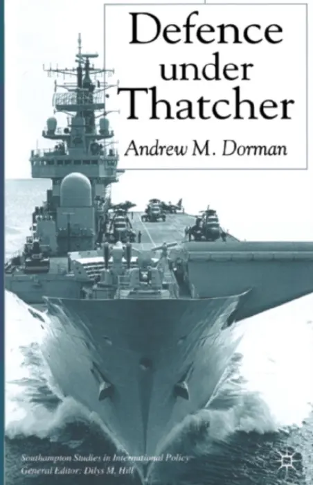 Defence Under Thatcher - Dorman, A.