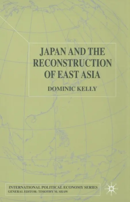 Japan and the Reconstruction of East Asia - Kelly, D.