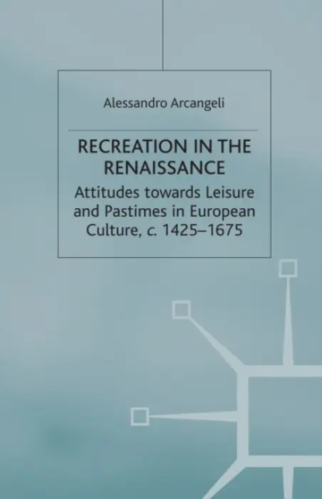 Recreation in the Renaissance - Arcangeli, A.