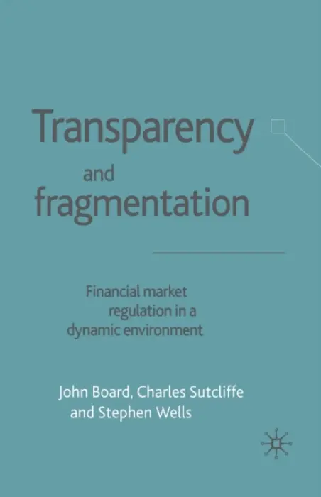 Transparency and Fragmentation - Board, J. a Sutcliffe, C. a Wells, S.