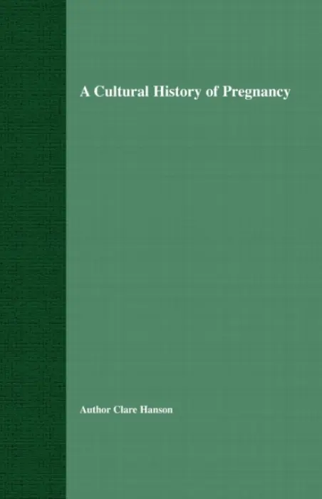 Cultural History of Pregnancy - Hanson, C.