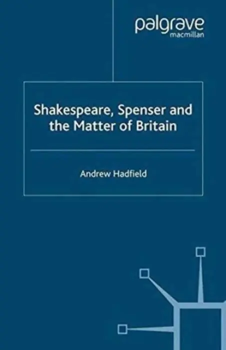 Shakespeare, Spenser and the Matter of Britain - Hadfield, A.