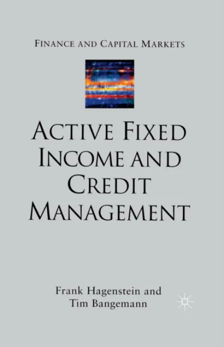 Active Fixed Income and Credit Management - Hagenstein, F. a Bangemann, Tim