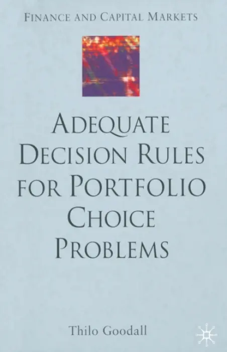Adequate Decision Rules for Portfolio Choice Problems - Goodall, T.