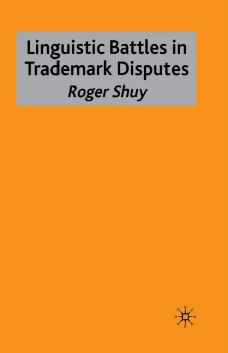 Linguistic Battles in Trademark Disputes - Shuy, Roger