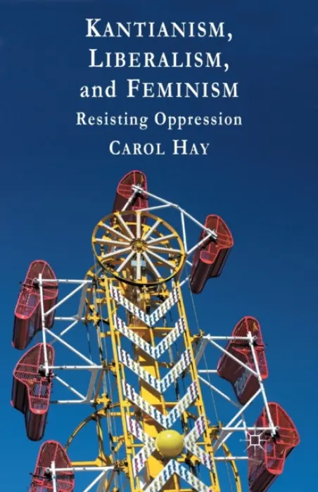 Kantianism, Liberalism, and Feminism - Hay, C.