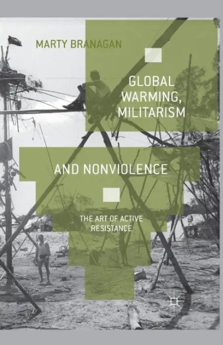 Global Warming, Militarism and Nonviolence - Branagan, M.