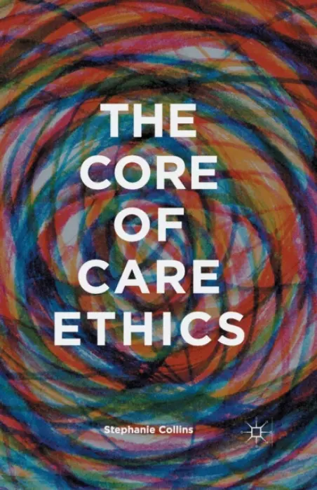 Core of Care Ethics - Collins, S.