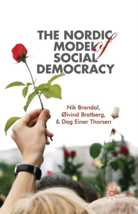 Nordic Model of Social Democracy - Brandal, N. a Bratberg, O. a Thorsen, D.
