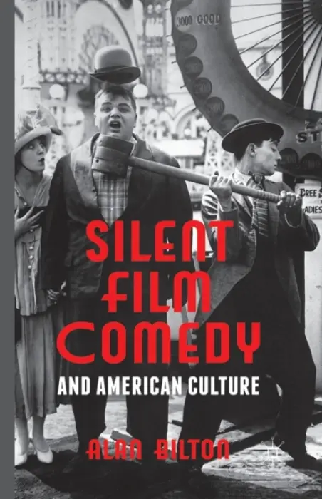 Silent Film Comedy and American Culture - Bilton, Alan
