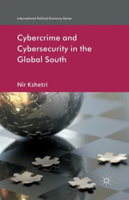 Cybercrime and Cybersecurity in the Global South - Kshetri, N.