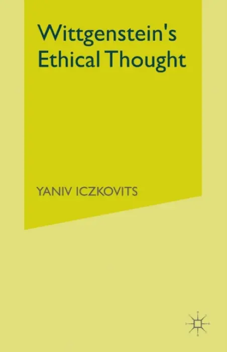 Wittgenstein's Ethical Thought - Iczkovits, Y.